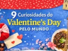 Curiosidades do Valentine’s Day